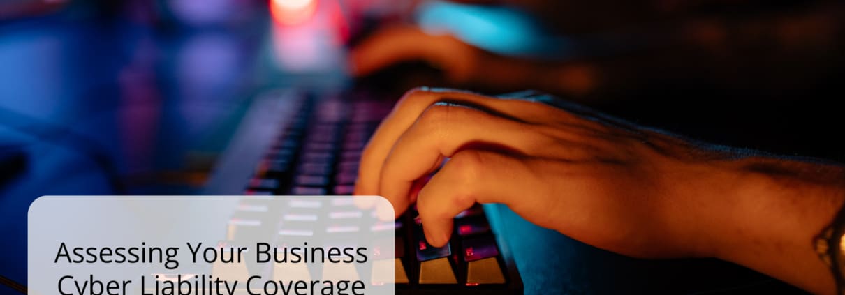 Assessing Your Business Cyber Liability Coverage