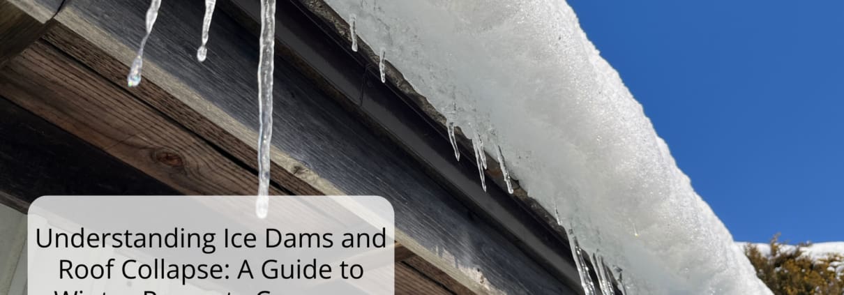 Understanding Ice Dams and Roof Collapse: A Guide to Winter Property Coverage